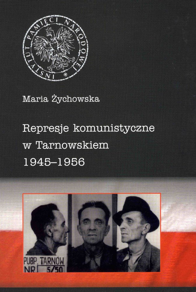 Represje komunistyczne w Tarnowskiem 1945–1956, tom 1, Miasto i powiat Tarnów