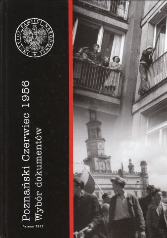 Poznański Czerwiec 1956 - Wybór dokumentów
