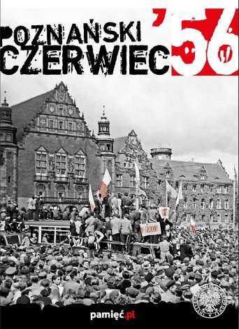 Okładka - Poznański Czerwiec &#039;56 - dodatek do miesięcznika pamiec.pl